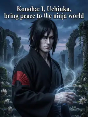 Konoha: I, Uchiha, bring peace to the ninja world cover