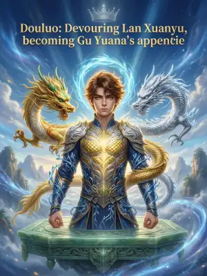 Douluo: Devouring Lan Xuanyu, becoming Gu Yuena's apprentice cover