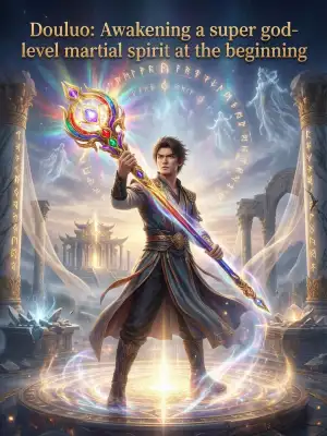 Douluo: Awakening a super god-level martial spirit at the beginning cover