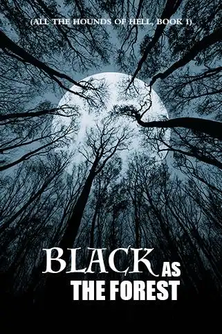 Black as the Forest (All the Hounds of Hell, Book 1) cover