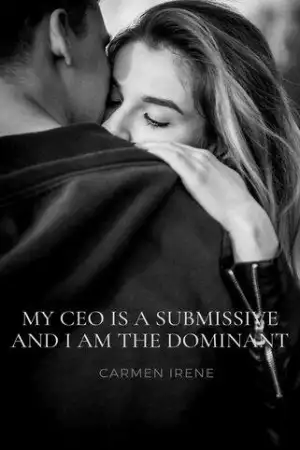 My CEO is a Submissive and I am the Dominant cover
