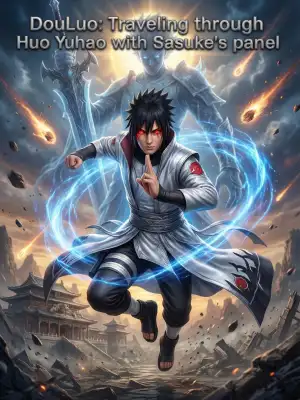 Douluo: Traveling through Huo Yuhao with Sasuke's panel cover