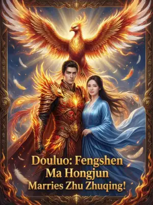 Douluo: Fengshen Ma Hongjun marries Zhu Zhuqing! cover
