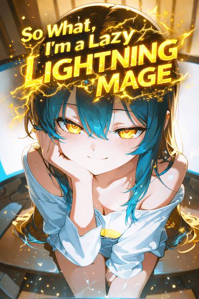 So What I'm A Lazy Lightning Mage cover