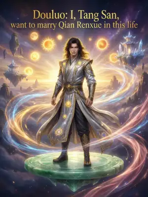 Douluo: I, Tang San, want to marry Qian Renxue in this life cover