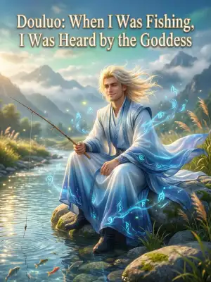 Douluo: When I was fishing, I was heard by the goddess cover