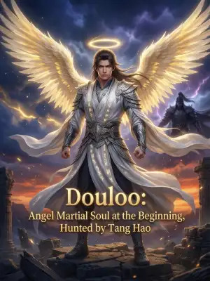 Douluo: Angel Martial Soul at the beginning, was hunted down by Tang Hao cover